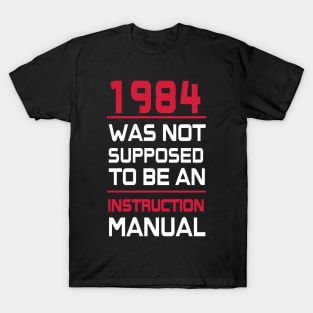 1984 which is not supposed to be an istruction manual T-Shirt